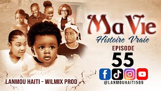 MA VIE PART 55 SAISON 1  HISTOIRE VRAIE WILMIX PROD amp LANMOU HAITI [upl. by Verene695]