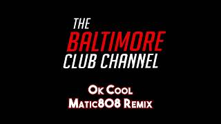 CEO Trayle  Ok Cool Matic808 Baltimore Club Remix [upl. by Enaamuj]