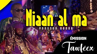 Youssou Ndour  NIAAN AL MA  quotEMISSION TAWFÉEXquot avec Youssou Ndour [upl. by Yhtak]