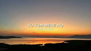 JO TUM MERE HO COVER SONG BY ASHISHanuvjain [upl. by Nosemaj]