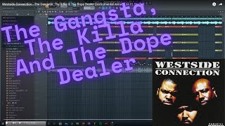 Westside Connection  The Gangster The Killer amp The Dope Dealer instrumental Remake On FL Studio [upl. by Ennovahs321]