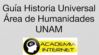 GUÍA HISTORIA UNIVERSAL UNAM HUMANIDADES [upl. by Matland]