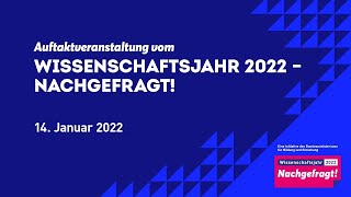 Der Mitschnitt von der Auftaktveranstaltung vom Wissenschaftsjahr 2022  Nachgefragt [upl. by Analli]