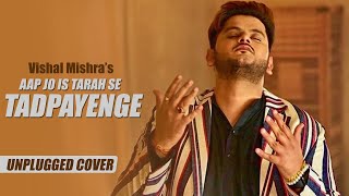 Vishal Mishra  Aap Jo Is Tarah Se Tadpayange  Aapke Pyaar Mein  Tune Lyrico [upl. by Nave]