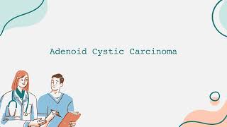 Adenoid Cystic Carcinoma Informational Video English [upl. by Airdnaz]