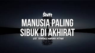 MANUSIA PALING SIBUK DI AKHIRAT  USTHANAN ATTAKI [upl. by Willa]