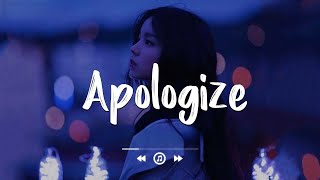 🎥 Apologize 😥 Sad Songs Playlist 2022 Depressing Songs Playlist 2022 That Will Make You Cry💘 [upl. by Olegnalehcim]