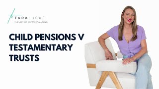 Child Pensions v Testamentary trusts [upl. by Roscoe]