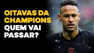 OITAVA DA CHAMPIONS 2022  Quem vai passar [upl. by Adnek]