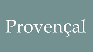 How to pronounce Provençal correctly in French [upl. by Assert]