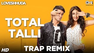 Total Talli Trap Remix  Loveshhuda  Girish Navneet  Parichay Teesha  Bollywood Party Song [upl. by Eitsirhc]