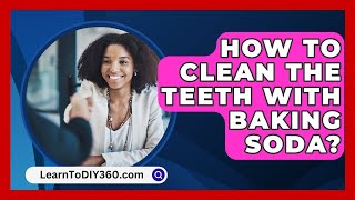 How To Clean The Teeth With Baking Soda  LearnToDIY360com [upl. by Obelia]