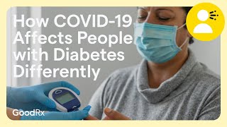 How COVID Affects People With Diabetes Differently  GoodRx [upl. by Eilahs]