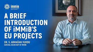 A Brief Introduction of İMMİB’s EU Projects  Dr S Armağan Vurdu [upl. by Ferrick]