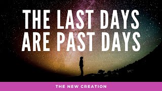 GAN  The New Creation  EP30  The Last Days are Past Days pt 13 [upl. by Ferguson]