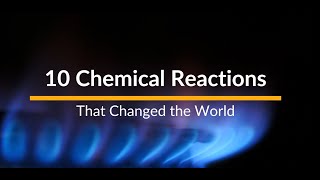 10 Chemical Reactions That Changed the World [upl. by Oraneg]