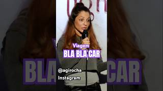 BLABLACAR VIAGEM  Stand Up Gih Rocha [upl. by Linehan]