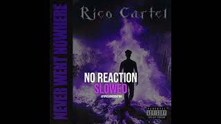 Rico Cartel  No Reaction Ft Hotboii amp 438 Tok SLOWED [upl. by Yanat]