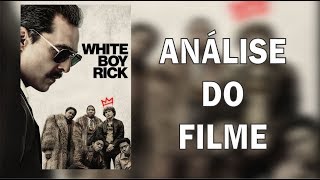 WHITE BOY RICK  ANÁLISE DO FILME [upl. by Alatea473]