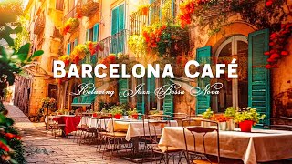 Enjoy Your Day with Jazz Bossa Nova Instrumental  Barcelona Cafe Shop Ambience  Spanish Music [upl. by Ohara]