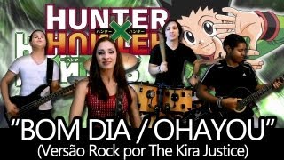 Hunter x Hunter  Abertura 1 quotBom Dia  Ohayouquot em Português Brasileiro Cover por The Kira Justice [upl. by Eneli823]