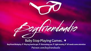 Baby Stop Playing Games Boyfriend RoleplayNeedy BF Distracts YouLight Teasing ASMR [upl. by Ztnahc]