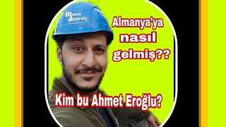 ALMANYA DA YAŞAM  AHMET EROĞLU KİM  BÖLÜM 1 [upl. by Celle263]