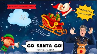 Can Santa beat the wind Actionpacked Christmas song for kids  Go Santa Go by Al Start [upl. by Tterrab]