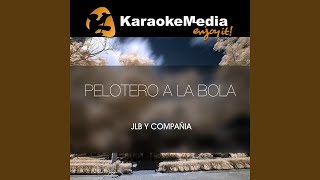 Pelotero A La Bola Karaoke Version In The Style Of Jlb Y Compañia [upl. by Acassej]