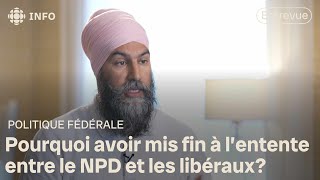 Jagmeet Singh sexplique sur la fin de lentente avec les libéraux  Les Coulisses du pouvoir [upl. by Major]