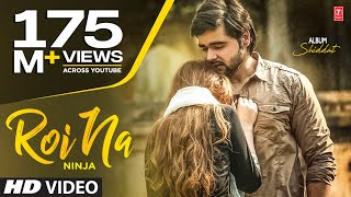 Roi Na by Ninja Full Song  Ninja  Nirmaan  Goldboy  Tru Makers  Latest Punjabi Songs 2017 [upl. by Gracye65]