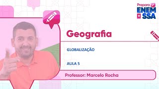 PREPARA ENEM  GEOGRAFIA  GLOBALIZAÇÃO  PROF MARCELO ROCHA  AULA 5 [upl. by Ahsenit]