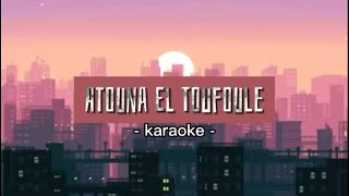 Atouna El Toufoule karaoke instrumental piano [upl. by Vincents525]