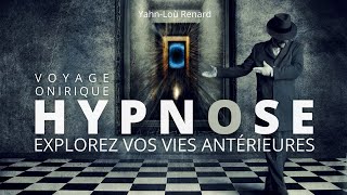 HYPNOSE  Explorez vos vies antérieures  Voyage Onirique [upl. by Enawd724]