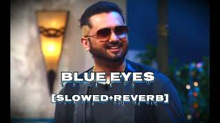 Blue eyes  slowedreverb  honey singh song blueeyes honeysingh [upl. by Arutek]