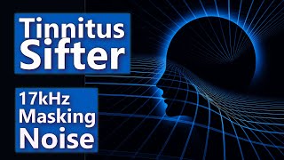 Tinnitus17kHz Sifter High Frequency Masking Noise [upl. by Jaella]