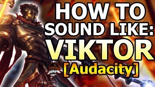 How To Sound Like Viktor in Audacity League Of Legends [upl. by Arimak]