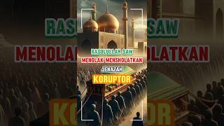 Rasulullah SAW tidak mau mensholatkan jenazah koruptor islam shorts rasulullah cahayaislamy [upl. by Aicineohp]