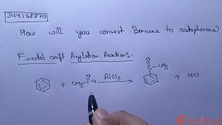 How will you convert Benzene to acetophenone   CLASS 11  HYDROCARBONS  CHEMISTRY  Doubtnut [upl. by Grosberg]