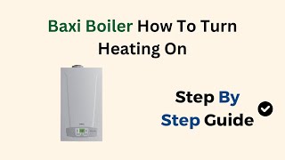 Baxi Boiler How To Turn Heating On [upl. by Eelamme]