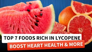 Top 7 Foods Rich in Lycopene Boost Heart Health amp More [upl. by Arreik]