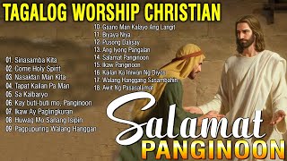 Tagalog Christian Early Morning Praise And Worship Song🙏Soulful Tagalog Jesus Praise Peaceful Songs [upl. by Asena]