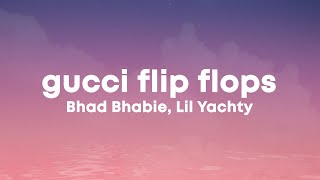 Bhad Bhabie  Gucci Flip Flops Lyrics ft Lil Yachty [upl. by Ichabod]