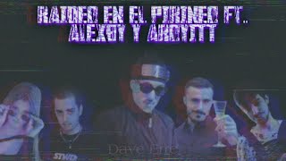 RAIDEO EN EL PIRINEO Feat ALEXBY amp AROYITT Maximus x Míster Jagger x Orslok  Dave Erre Remix [upl. by Anirat470]