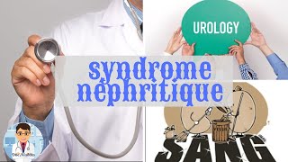 SYNDROME NÉPHRITIQUE DÉFINITION  PHYSIOPATHOLOGIE  CAUSE  TRAITEMENT PART 1 [upl. by Guthrie]