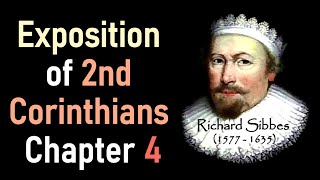 Exposition of 2nd Corinthians Chapter 4  Puritan Richard Sibbes Christian Audio Book [upl. by Ahsenauq]