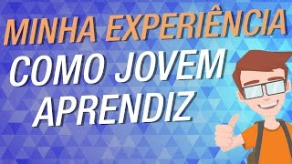 JOVEM APRENDIZ COMO CONSEGUI E MINHA EXPERIÊNCIA [upl. by Sucerdor]