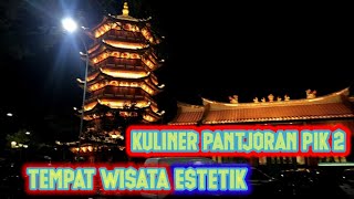 KULINER PANTJORAN PIK2 CHINATOWN  TEMPAT WISATA ESTETIK [upl. by Nonnaer299]