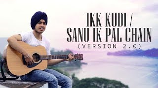 Ikk KudiSanu ik pal chain Version 20  Unedited Singh version  Acoustic Singh [upl. by Aninaj]