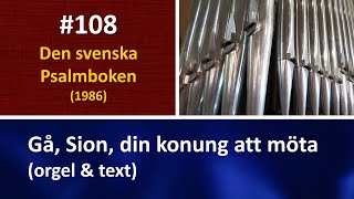 Sv Ps 108 Gå Sion din konung att möta orgel amp text [upl. by Modern]